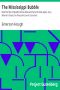 [Gutenberg 14001] • The Mississippi Bubble / How the Star of Good Fortune Rose and Set and Rose Again, by a Woman's Grace, for One John Law of Lauriston